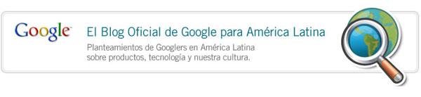 Google Mexico Blog Un repaso a los blogs oficiales de Google