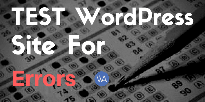 How To Test Your WordPress Site For Errors