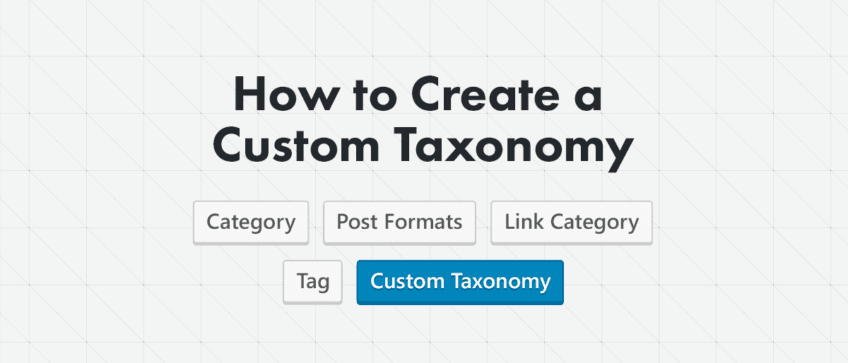 How To Create Custom Taxonomies To Improve WordPress Site Usability