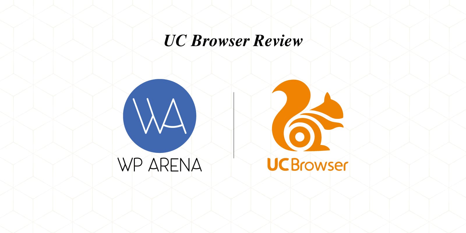 UC Browser – The Extensive Review of Chinese Browser