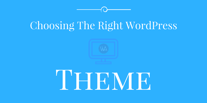 How To Choose The Right WordPress Theme For Your Site