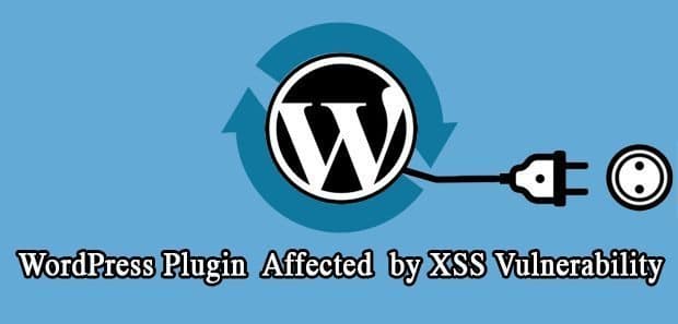 WordPress Plugins Affected by XSS Vulnerability