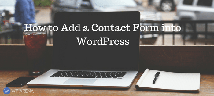 How to Add a Contact Form into WordPress [year] Edition
