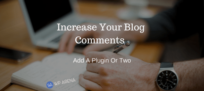 8 Ways To Increase Blog Comments + Improve The WordPress Commenting  Section