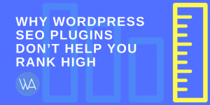 WordPress SEO Plugins Don’t Help You Rank High