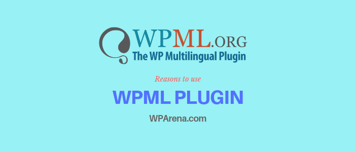 7 Reasons why you should use WPML for your next Multilingual website
